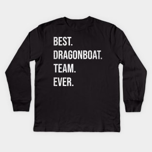 Best Dragon Boat Racing Team Ever Kids Long Sleeve T-Shirt